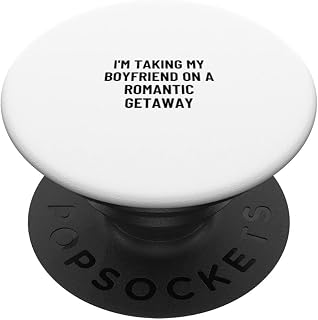 I'm taking my boyfriend on a romantic getaway PopSockets Swappable PopGrip