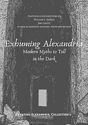 Exhuming Alexandria: Modern Myths to Tell in the Dark (Curating Alexandria)