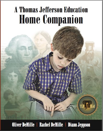 A Thomas Jefferson Education Home Companion (The Leadership Education Library Book 2)