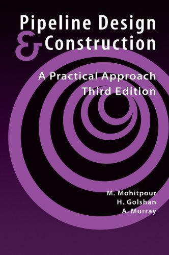 Pipeline Design & Construction: A Practical Approach, Third Edition (Pipelines and Pressure Vessels) 3rd edition by M. Mohitpour, H. Golshan, A. Murray (2007) Gebundene Ausgabe