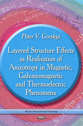 Layered Structure Effects As Realisation of Anizotropy in Magnetic, Galvanomagnetic and Thermoelectric Phenomena (Physics Research and Technology)