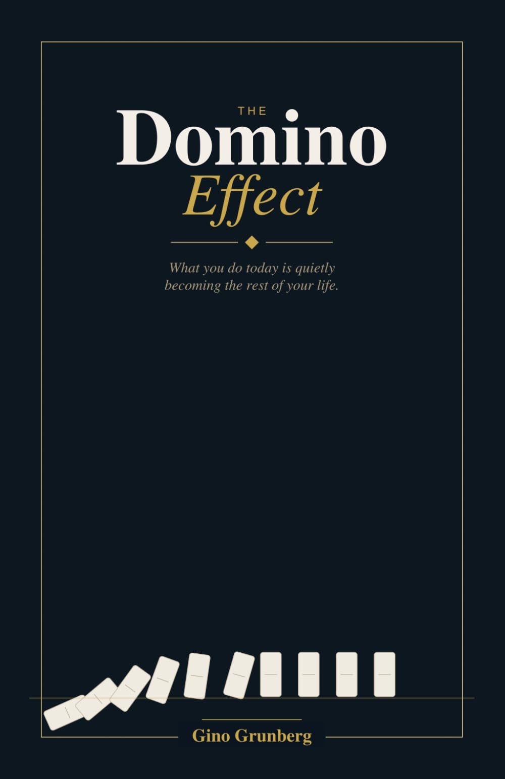 The Domino Effect: What you do today is quietly becoming the rest of our life