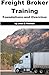 Freight Broker Training: Foundations and Overview - Executive Summary