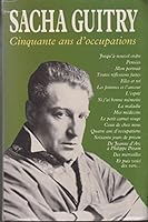 Sacha Guitry: Cinquante ans d'occupations (Omnibus) 2258036062 Book Cover
