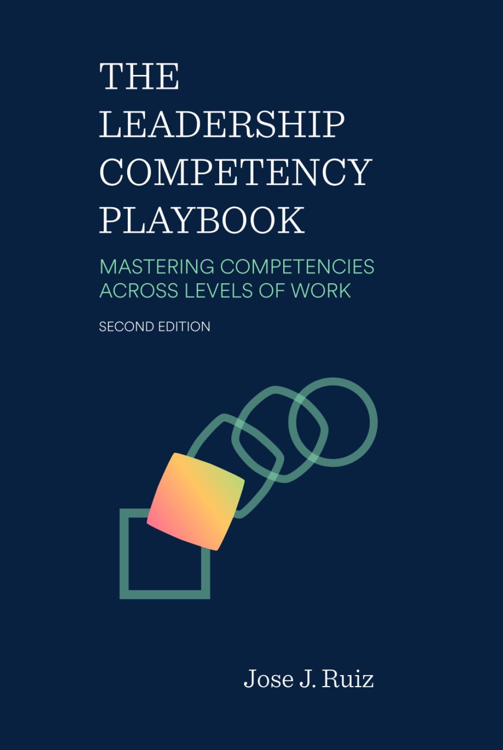 The Leadership Competency Playbook: Mastering Competencies Across Levels of Work