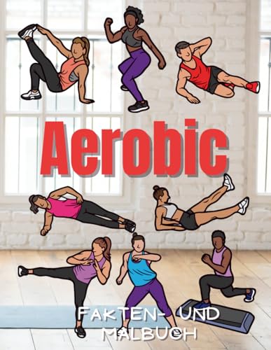 Aerobic Fakten & Malbuch:: Aktivitätsbuch für Kinder von 2 bis 12 Jahren