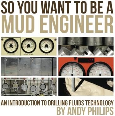 So You Want to be a Mud Engineer: An Introduction to Drilling Fluids Technology