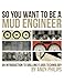 So You Want to be a Mud Engineer: An Introduction to Drilling Fluids Technology
