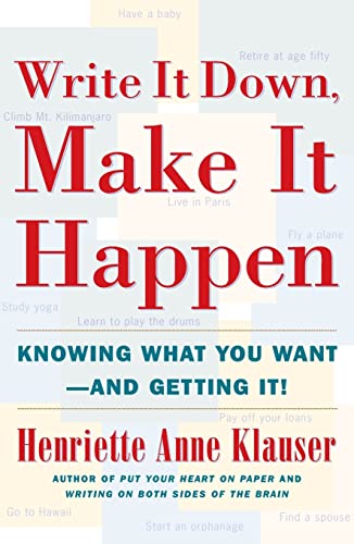 Write It Down, Make It Happen: Knowing What You Want And Getting It