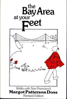 Paperback The Bay area at your feet: Walks with San Francisco's Margot Patterson Doss ; with photos by John Whinham Doss Book