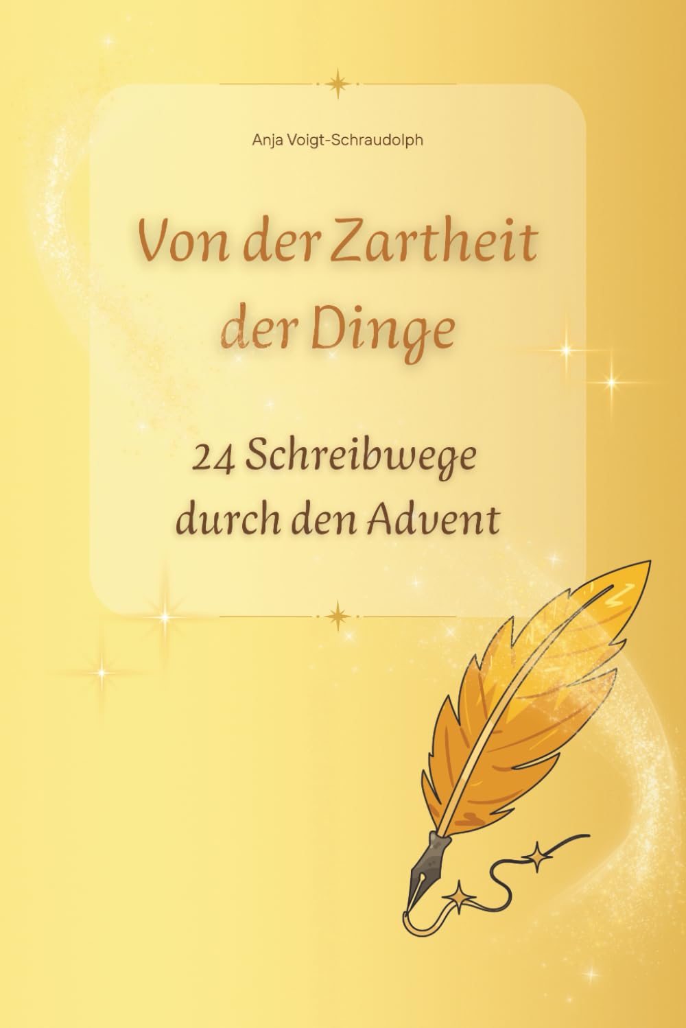 Von der Zartheit der Dinge: 24 Schreibwege durch den Advent
