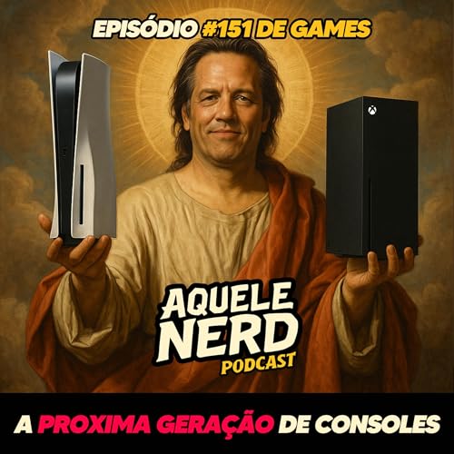 AqueleNerd#151 - A Próxima Geração de Consoles Podcast Por arte de portada