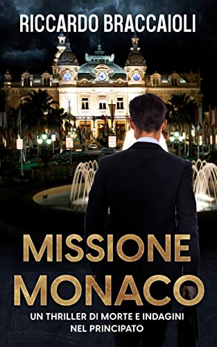 MISSIONE MONACO: Un thriller di morte e indagini nel Principato (Serie Bruno MALATESTA, mistero e delitto Vol. 2