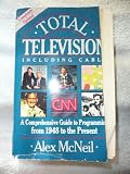 Total Television: A Comprehensive Guide to Programming from 1948 to the Present