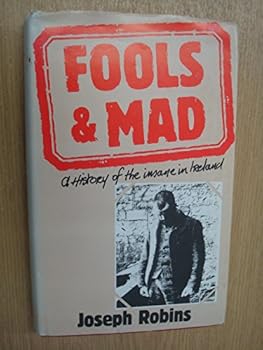 Hardcover Fools and Mad: A History of the Insane in Ireland Book