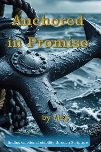 Anchored in Promise: finding emotional stability through Scripture (Connecting Mind & Emotions)
