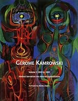 Gerome Kamrowski, Volume 1: 1940 to 1965, Abtract Surrealism Into Abstract Expressionism B0029YYUH4 Book Cover