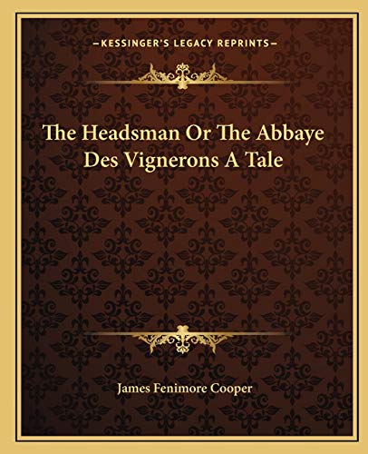 The Headsman Or The Abbaye Des Vignerons A Tale