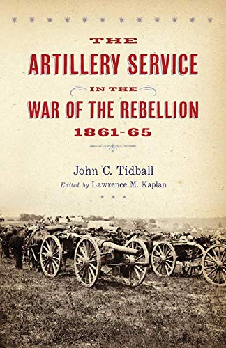 The Artillery Service in the War of the Rebellion