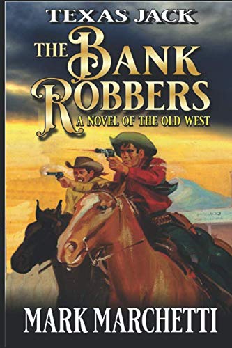 Texas Jack: The Bank Robbers: A Novel of the Old West (A Texas Jack Western)