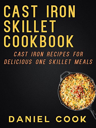 Télécharger CAST IRON SKILLET COOKBOOK: Cast Iron Recipes For Delicious One Skillet Meals (Cast Iron Cookbooks a Francais PDF
