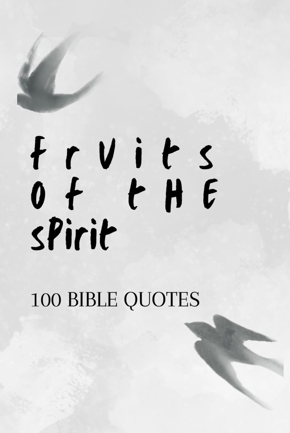 100 Fruit Of The Spirit Biblical quotes: 100 encouraging bible verses to grow your faith: Grow your faith with 100 inspiring Bible verses on the Fruit ... hope, and wisdom through God's Word.