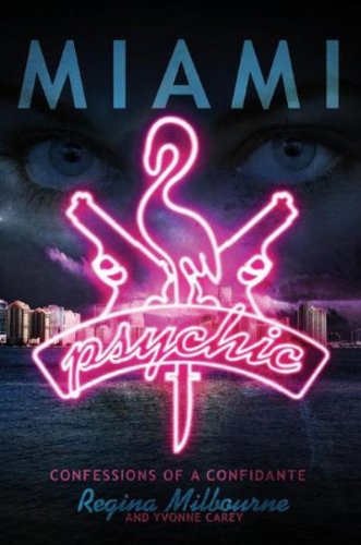 Miami Psychic: Confessions of a Confidante – A Harrowing and Raw True Memoir of Corruption and Black Magic