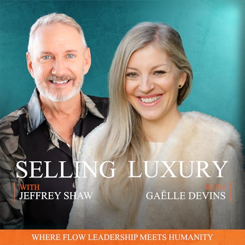 8: Selling Luxury with Gaëlle Devins: Where Flow Leadership Meets Humanity cover art