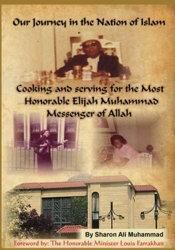 Our Journey in The Nation of Islam: Cooking and Serving for the Most Honorable Elijah Muhammad The Messenger of Allah