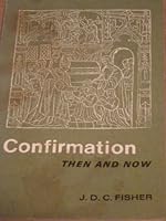 Confirmation then and now (Alcuin Club collections) 0281036667 Book Cover