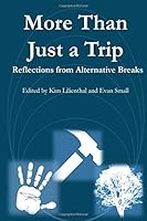 More Than Just a Trip: Reflections from an Alternative Breaks Program 1516944836 Book Cover