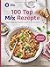 WW - 100 Top Mix Rezepte: Leckere Rezepte zum Abnehmen von WW für den Thermomix