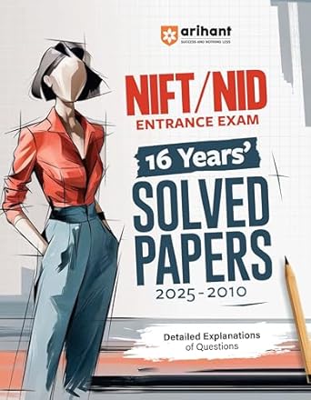 Arihant NIFT/NID Entrance Exam 2026 16 Years’ Solved Papers (2025–2010) For NIFT, NID & IIFT UG & PG Entrance | Complete Coverage with Detailed Explanations | Fashion & Design Aptitude Preparation Book | English Medium