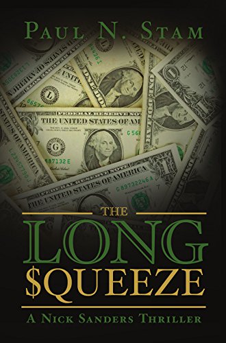 The Long Squeeze: A Nick Sanders Thriller (Nick Sanders Thrillers Book 2)