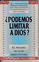 Podemos limitar a Dios? El peligro de la fe presuntuosa 0829719296 Book Cover