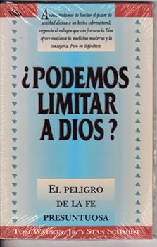 Unknown Binding ¿Podemos Limitar a Dios? El Peligro De La Fe Presuntuosa Book