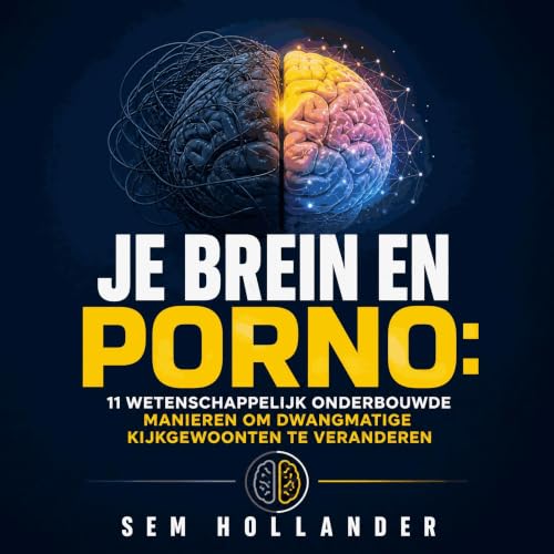 『Je brein en porno: 11 wetenschappelijk onderbouwde manieren om dwangmatige kijkgewoonten te veranderen』のカバーアート