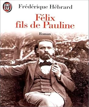 Paperback Félix, fils de Pauline (LITTÉRATURE FRANÇAISE) [French] Book