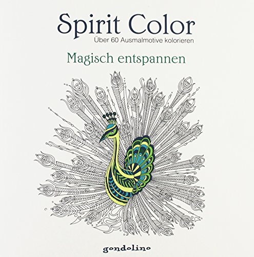 Spirit Color: Über 60 Ausmalmotive kolorieren - Magisch entspannen: Malbuch für Erwachsene und Kin Spirit Color: Über 60 Ausmalmotive kolorieren - Magisch entspannen: Malbuch für Erwachsene und Kin