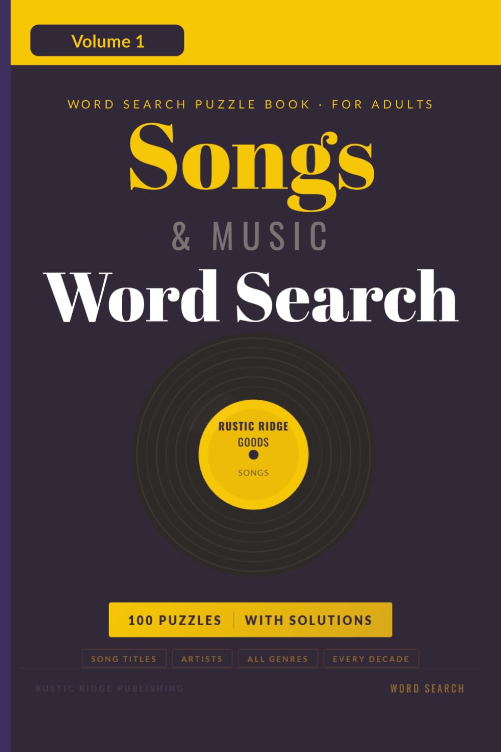 Songs & Music Word Search Puzzle Book for Adults: 100 Puzzles Featuring Song Titles, Artist Names and Music Legends Spanning Every Genre and Decade — Volume 1 — With Solutions