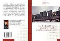 Les Droits de L'Homme Dans La Coopa(c)Ration AMA(C)Ricano-Camerounaise 6131587477 Book Cover