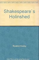 Shakespeare's Holinshed ; Holinshed's Cronicles, Selected, Edited & Annotated B002C7G1BQ Book Cover