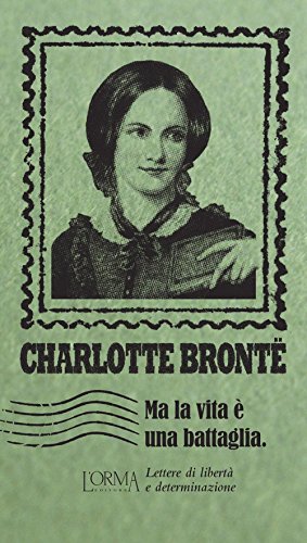 Ma la vita è una battaglia. Lettere di libertà e determinazione