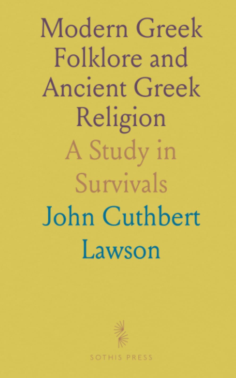 Modern Greek Folklore and Ancient Greek Religion: A Study in Survivals