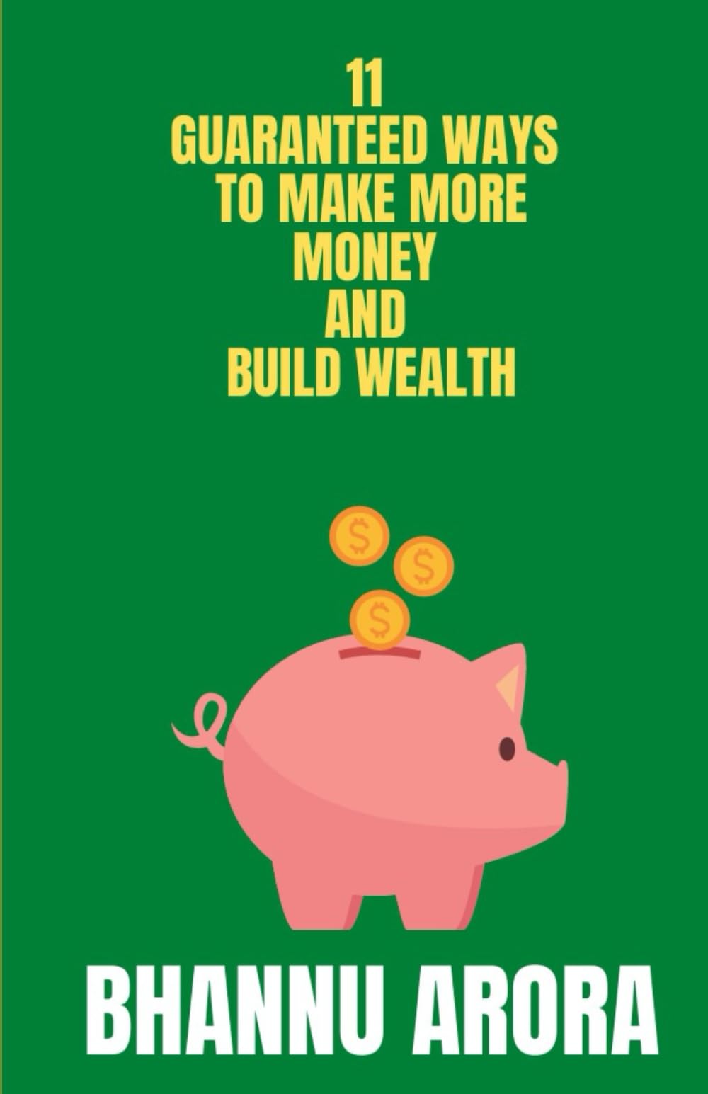 11 Guaranteed Ways to Make More Money and Build Wealth