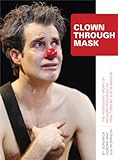 Clown Through Mask: The Pioneering Work of Richard Pochinko as Practised by Sue Morrison