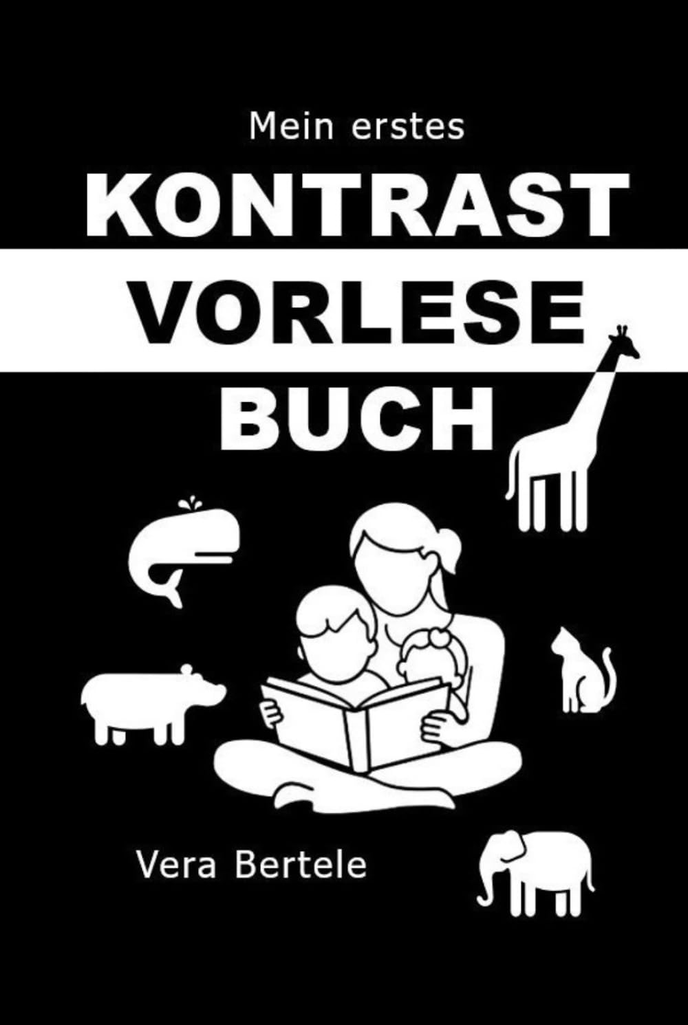Mein erstes Kontrast-Vorlesebuch für Babys: Schwarz-Weiß-Bilder und kurze Tiergeschichten zum Vorlesen auch für Geschwister – Fördert Sehsinn, Sprache und Bindung ab Geburt (0 -12 Monate)