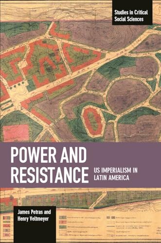 Power and Resistance: US Imperialism in Latin America (Studies in Critical Social Sciences)