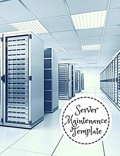  Server Maintenance Template: Server Maintenance Logbook, Routine Inspection Log book Journal, Safety and Repairs Maintenance Notebook, Server Room ... Office Supplies, 8.5” x 11” with 110 pages.