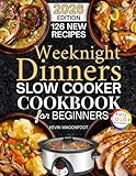 Weeknight Dinners Slow Cooker Cookbook for Beginners: Easy Crockpot Dinner Recipes for Busy Weeknights (Healthy Crockpot Diet Recipes)